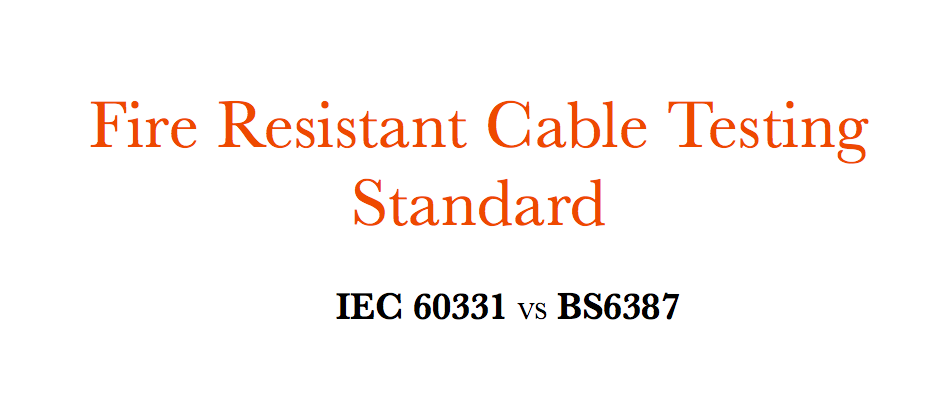 Стандард за тестирање на кабли отпорен на пожарï¼ IEC 60331 VS BS6387